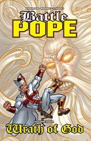 Battle pope vol. 4: wrath of god. Volume 4, issue 12-14 cover image