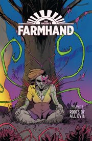 Farmhand. Volume 3, issue 11-15, Roots of all evil cover image