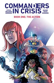 Commanders in crisis book one: the action. Issue 1-6 cover image
