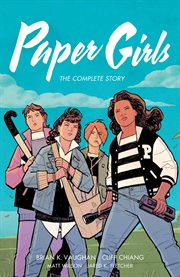 Paper Girls : the complete story. Issue 1-30 cover image