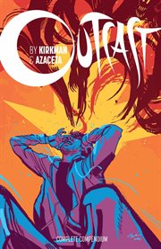 Outcast by kirkman & azaceta compendium. Issue 1-48 cover image