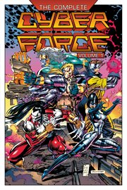 The complete Cyberforce. Volume 1.