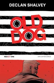 Old Dog : Redact One Book 1. Issues #1-6. Old Dog cover image