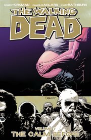 The walking dead, vol. 7: the calm before. Volume 7, issue 37-42 cover image