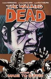 The walking dead, vol. 8: made to suffer. Volume 8, issue 43-48 cover image