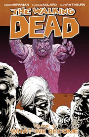 The walking dead, vol. 10: what we become. Volume 10, issue 55-60 cover image
