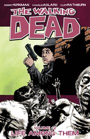 The walking dead, vol. 12: life among them. Volume 12, issue 67-72 cover image