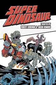 Super dinosaur, vol. 2. Volume 2, issue 6-10 cover image