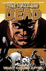 The walking dead, vol. 18: what comes after. Volume 18, issue 103-108 cover image