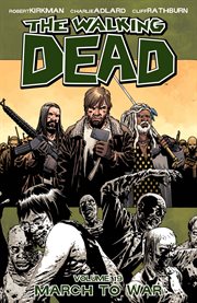 The walking dead, vol. 19: march to war. Volume 19, issue 109-114 cover image