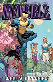 Invincible vol. 17: what's happening. Volume 17, issue 91-96 cover image