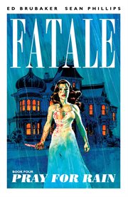 Fatale vol. 4: pray for rain. Volume 4, issue 15-19 cover image