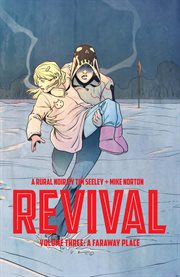 Revival vol. 3: a faraway place. Volume 3, issue 12-17 cover image