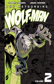 The astounding Wolf-Man. Volume 2, issue 8-12 cover image