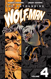 The astounding Wolf-Man. Volume 4, issue 19-25 cover image