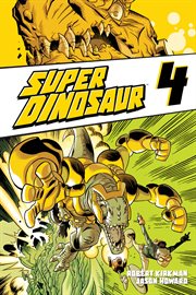 Super dinosaur, vol. 4. Volume 4, issue 18-23 cover image