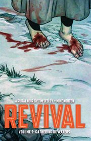 Revival vol. 5: gathering of waters. Volume 5, issue 24-29 cover image