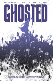 Ghosted vol. 4: ghost town. Volume 4, issue 16-20 cover image
