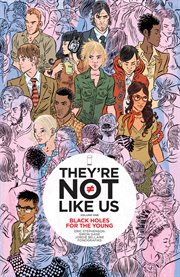 They're not like us vol. 1: black holes for the young. Volume 1, issue 1-6 cover image