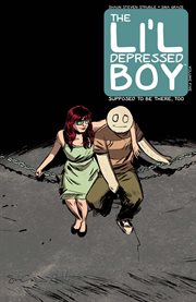 Li'l depressed boy vol. 5: supposed to be there too. Volume 5, issue 1-5 cover image