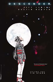 Descender vol. 1: tin stars. Volume 1, issue 1-6 cover image