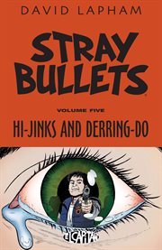 Stray bullets vol. 5: hi-jinks and derring-do. Volume 5, issue 31-41 cover image