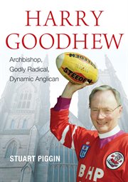 Harry Goodhew : archbishop, godly radical, dynamic anglican cover image