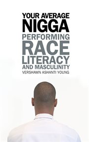 Your Average Nigga : Performing Race, Literacy, and Masculinity. African American Life (Wayne State University Press) cover image