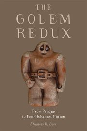 The Golem Redux : From Prague to Post-Holocaust Fiction cover image