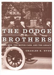 The Dodge Brothers : The Men, the Motor Cars, and the Legacy. Great Lakes Book cover image