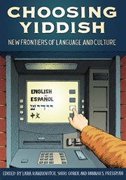 Choosing Yiddish : New Frontiers of Language and Culture cover image