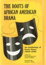 The Roots of African American Drama : An Anthology of Early Plays, 1858-1938. African American Life (Wayne State University Press) cover image