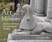 The Art of Memory : Historic Cemeteries of Grand Rapids, Michigan. Painted Turtle cover image