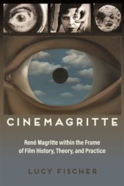 Cinemagritte : René Magritte within the Frame of Film History, Theory, and Practice. Contemporary Approaches to Film and Media cover image