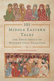 101 Middle Eastern tales and their impact on western oral tracition. Donald Haase Series in Fairy-Tale Studies cover image