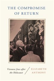 The Compromise of Return : Viennese Jews after the Holocaust cover image