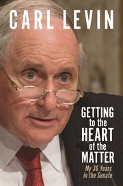 Getting to the heart of the matter : my 36 years in the Senate cover image