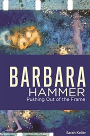 Barbara Hammer : pushing out of the frame cover image