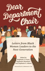 Dear Department Chair : Letters from Black Women Leaders to the Next Generation cover image