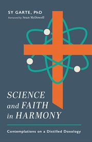 Science and Faith in Harmony : Contemplations on a Distilled Doxology cover image