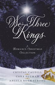 We Three Kings : A Romance Christmas Collection cover image