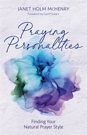 Praying Personalities : Finding Your Natural Prayer Style cover image