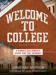 Welcome to college : a Christ-follower's guide for the journey cover image