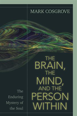 Cover image for The Brain, the Mind, and the Person Within