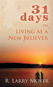 31 days to living as a new believer cover image