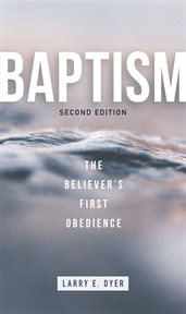 Baptism : the believer's first obedience cover image