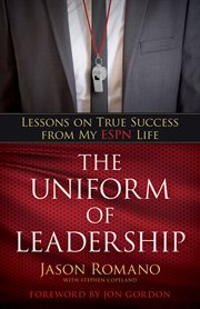 The uniform of leadership. Lessons on True Success from My ESPN Life cover image