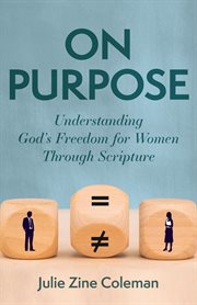 On purpose : understanding God's freedom for women through scripture cover image