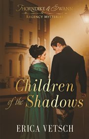 Children of the Shadows : Thorndike & Swann Regency Mysteries cover image