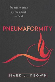 Pneumaformity : Transformation by the Spirit in Paul cover image